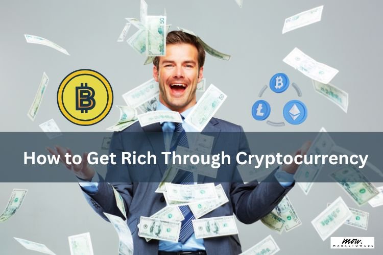 How to Get Rich Through Cryptocurrency